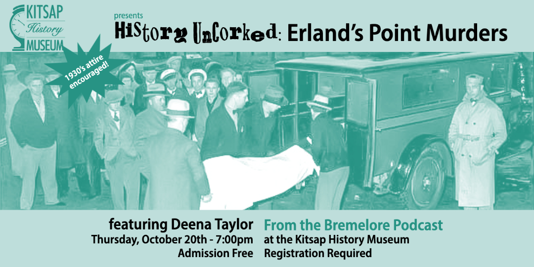 History UnCorked Erland's Point Murders Kitsap History Museum