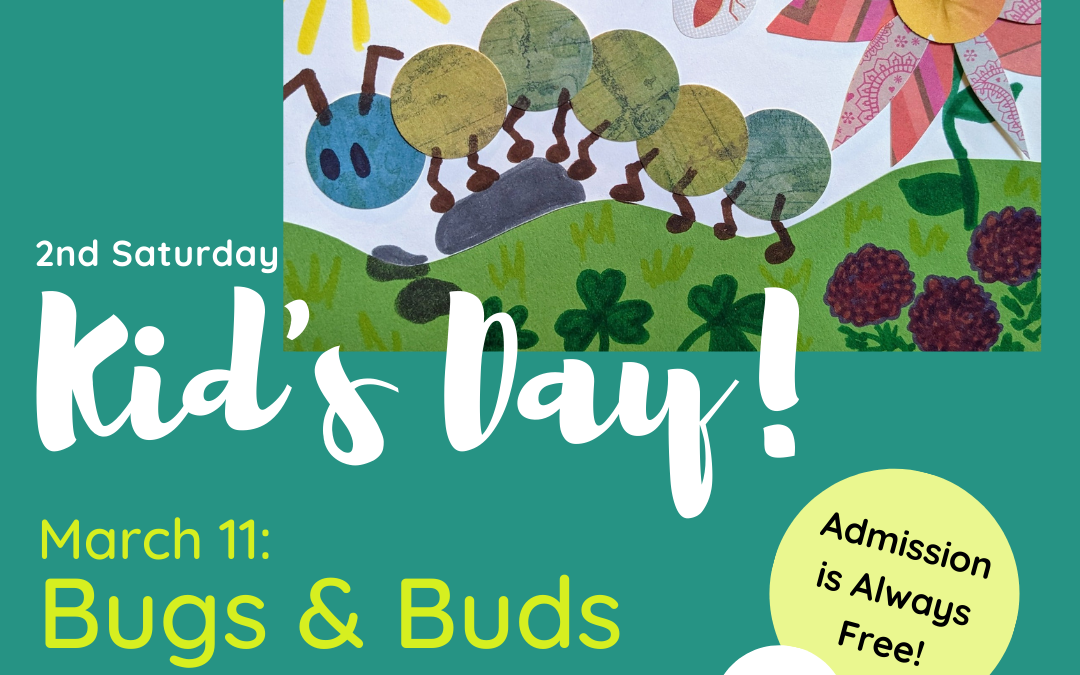 Second Saturday Kids Day: Bugs & Buds