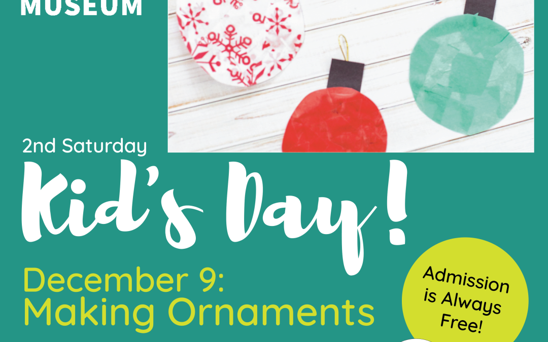 Second Saturday Kids Day: Making Ornaments